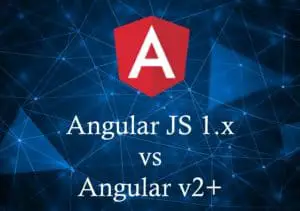AngularJS 1.x vs Angular v2+