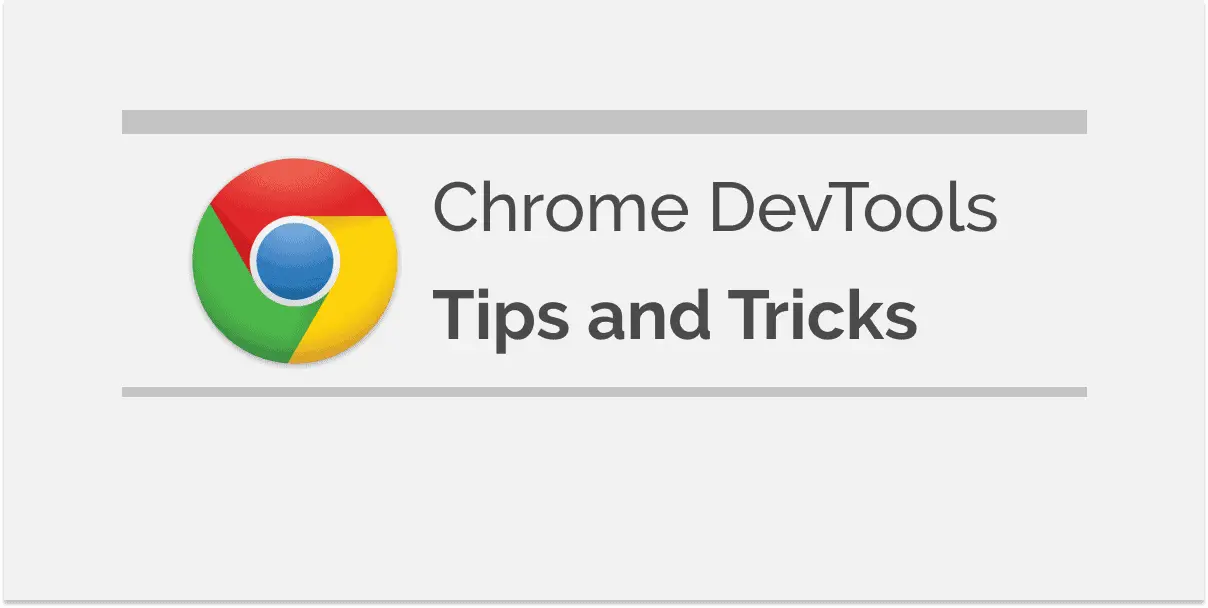 Chrome DevTools Tips and Tricks